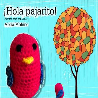 Imagen Bebecuentos - Alicia Mohino: ¡Hola pajarito!