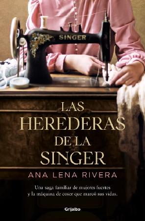 Imagen ANA LENA RIVERA “Las herederas de la Singer”